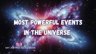 Most Powerful Events In The Universe #universe #blackholes #space #supernova #science #astronomy
