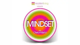 Mindset  |  Cheryl Martin