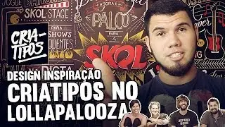 Criatipos no Lollapalooza & Revista Clich&ecirc; | Canal Inspirebr