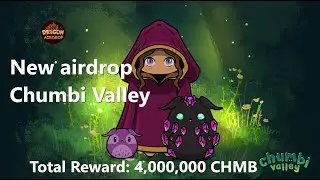 Dragon Airdrop:  Chumbi Valley (CHMB) - Nhận: 4,000,000 CHMB