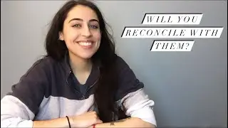 Will You Reconcile With Them?