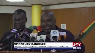 1D1F Policy Cancelled: Minority calls for transition period before policy is phased out. #JoyNews