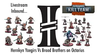 Kill Team Live Stream Hernkyn Yaegirs Vs Brood Brotherson Octarius. Kill Team Termination!