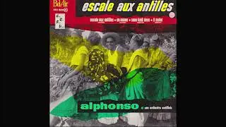 Alphonso et son Orchestre Antillais - ESCALE AUX ANTILLES