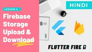 [Hindi] Flutter w Firebase: Storage, Uploading & Downloading Files | Lecture 4