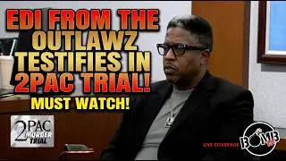 EDI from Outlawz Testifies in 2Pac Trial: 