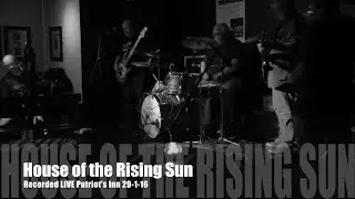 House of the Rising Sun Live The Patriot's Inn,  Dublin 29 1 16   The Last Band in the World