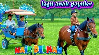NAIK DELMAN ISTIMEWA ~SATU-SATU SAYANG IBU~KALAU KAU SUKA HATI~DISINI SENANG~AYUK MENABUNG~KUDA