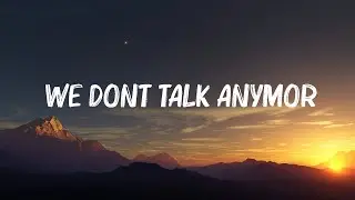 Charlie Puth - We Dont Talk Anymore (Lyrics) | Taylor Swift,Doechii,...