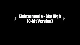 Elektronomia - Sky High (8-bit Version)
