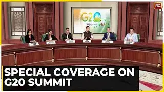 G20 Summit: Watch India Today's Special Coverage On India's G20 Presidency & G20 Summit In India