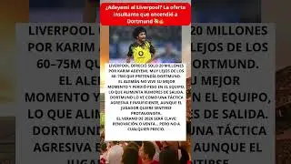&iquest;Adeyemi al Liverpool? La oferta insultante que encendi&oacute; a Dortmund 💸🔥