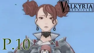 The Dreams She Left | Valkyria Chronicles Lets Play Part 10