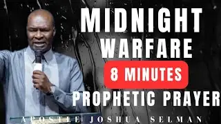 MIDNIGHT WARFARE 8 MINUTES PROPHETIC PRAYER 