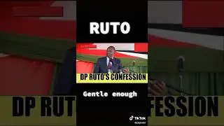 DP RUTO'S  CONFESSION