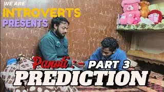 PANOTI :- PART 3  PREDICTION @Weareintroverts #youtube #viral #trending 