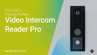 Avigilon Video Intercom Reader Pro - Routing Profiles | Part 6 of 6