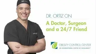 Dr. Ortiz: Doctor, Surgeon and 24/7 Friend