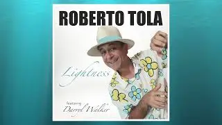 Roberto Tola - Lightness (feat. Darryl Walker)