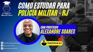 Concurso PMERJ: COMO ESTUDAR para a POL&Iacute;CIA MILITAR RJ  Prof. Alexandre Soares