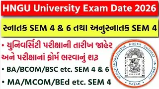HNGU BA/BCOM/BSC/BBA/BEd SEM 4 & 6 - MA/MCOM/MSc SEM 4 Exam Date 2026 | HNGU Exam News Today