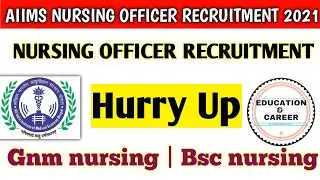 Aiims nursing officer recruitment 2021 | nursing officer vacancy 2021 | nursing vacancy 2021 |