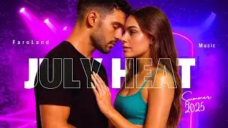🎵 July Heat &ndash; FaroLand (Official Audio) | Summer Dance Anthem 2025 🌅🔥