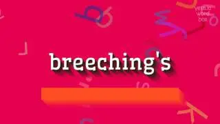 HOW TO PRONOUNCE BREECHING'S?