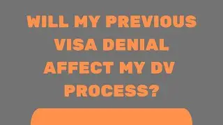 Will Previous Visa Denial Affect My DV Process? | Green Card | Visa Refusal