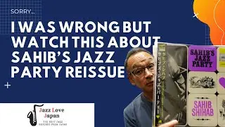I was wrong but watch this about Sahib Shihab Sahib's Jazz Party Reissue