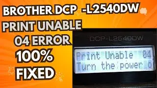 print unable 04 brother dcp-l2540dw || Print Unable 04 problem fix 100%