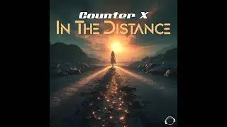 Counter X - In The Distance (Extended Mix) 2025