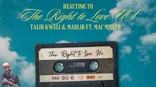 Talib Kweli & Madlib With Mac Miller - The Right To Love Us (Reaction)
