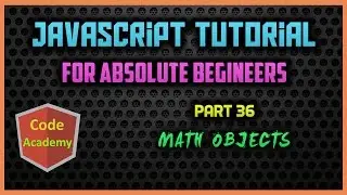 Javascript Tutorial for begineers | Part 36 | Math Objects