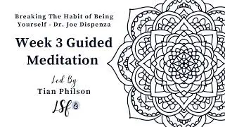 Week 3 Guided Meditation | Breaking the Habit of Being Yourself | Dr. Joe Dispenza |