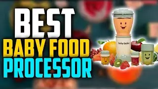 ✅ Top 5: Best Baby Food Processor in 2024 👶 [ Best Affordable Baby Food Makers]