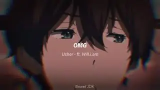 OMG - Usher ft.Will.i.am (Slowed)