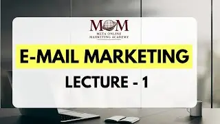 Lecture - 1 | 📧 Introduction to Email Marketing | Learn the Power of Email Campaigns | MOM Academy