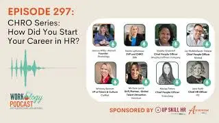 Workology Podcast Episode 297: CHRO Series - How Did You Start Your Career in HR?