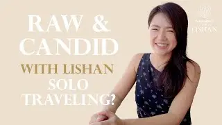 RAW & CANDID with Lishan : Solo Traveling TIps