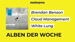 Alben der Woche: Brendan Benson, Cloud Management und White Lung