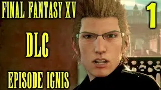 Прохождение DLC Ignis для Final Fantasy XV, часть 1 &mdash; Спасение Ноктиса.