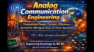 Lecture 04: Transmitted Power, Current, Efficiency derived for AM signal along with Power Spectrum