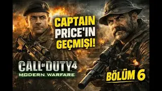 Captain Price&rsquo;ın Ge&ccedil;mişine Gidiyoruz&hellip; | COD 4 Hik&acirc;ye