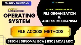 File Organization and Access Mechanism | File Access Methods in Operating System