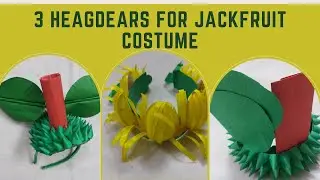 3 different headgears for jackfruit costume/ Fancy dress competition/ Fruits theme