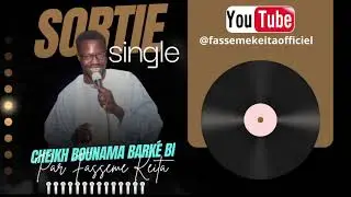 SORTIE SINGLE : Fassémé Keïta ( Cheikh Bounama Barké Bi )