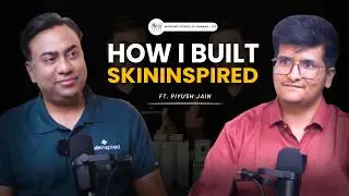 The SECRET to Building SKININSPIRED like Skincare Brand in India | Ft. Piyush Jain @skininspired