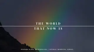 The World That Now Is | 2. The Dominion Mandate and Common Grace