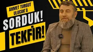 AHMET TURGUT ULUCAK'A SORDUK | TEKFİR
